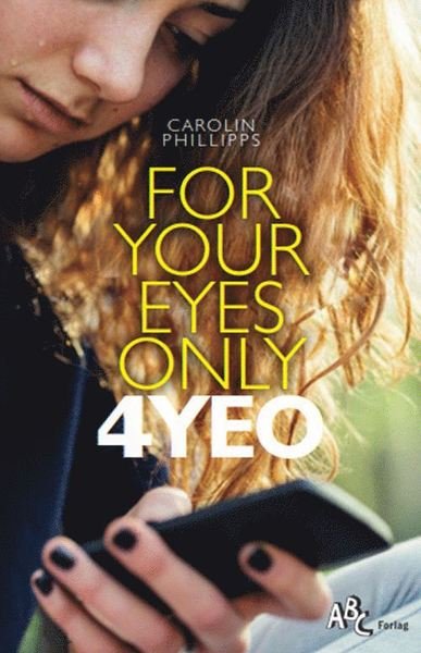 Cover for Carolin Philipps · For Your Eyes Only 4YEO (Gebundesens Buch) (2016)