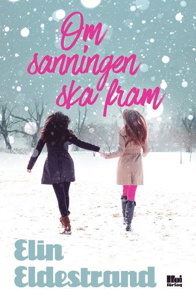 Om sanningen ska fram - Elin Eldestrand - Books - Hoi Förlag - 9789176973073 - September 21, 2017