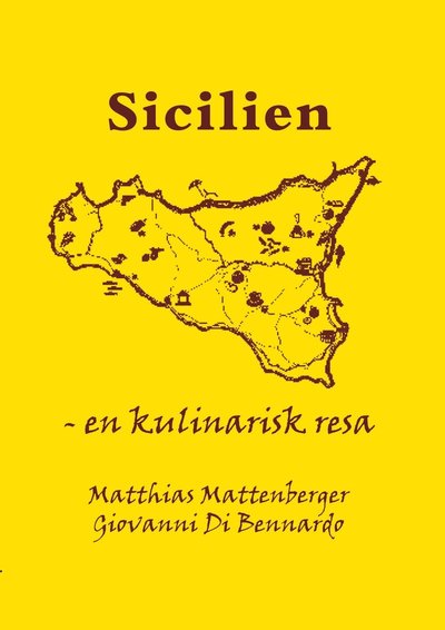 Cover for Giovanni Di Bennardo Matthias Mattenberger · Sicilien : en kulinarisk resa (Hardcover Book) (2008)