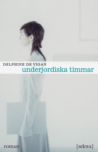 Underjordiska timmar - Delphine de Vigan - Bøker - Sekwa Förlag - 9789186480073 - 26. oktober 2010