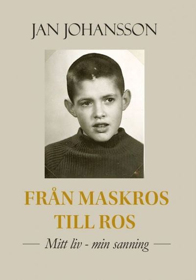 Cover for Jan Johansson · Från maskros till ros : mitt liv-min sanning (Book) (2020)