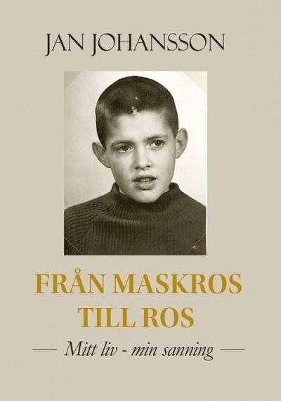 Cover for Jan Johansson · Från maskros till ros : mitt liv-min sanning (Bok) (2020)