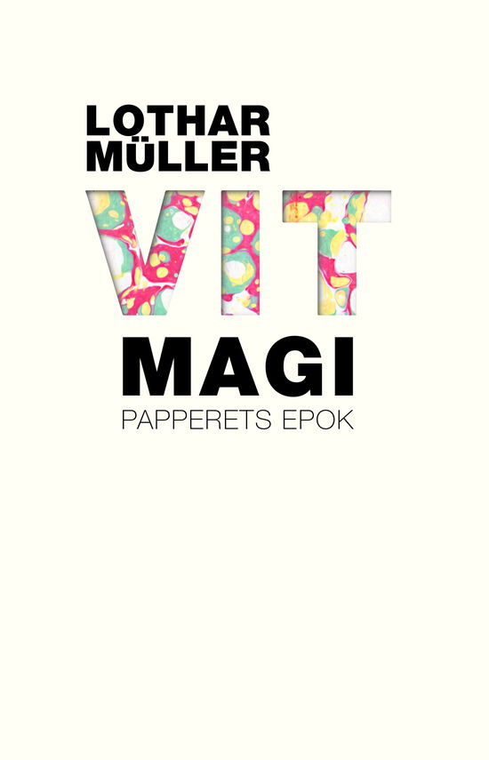 Cover for Lothar Müller · Vit magi. Papperets epok (Bok) (2023)