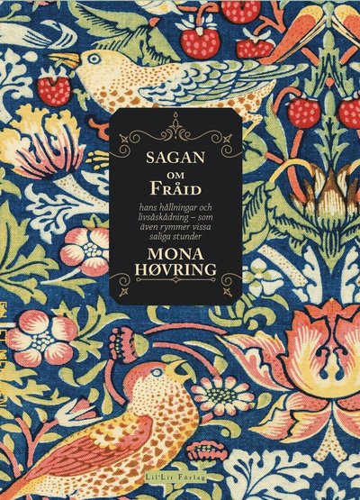 Cover for Mona Høvring · Sagan om Fråid : hans hållningar och livsåskådning - som även rymmer vissa saliga stunder (Hardcover Book) (2022)