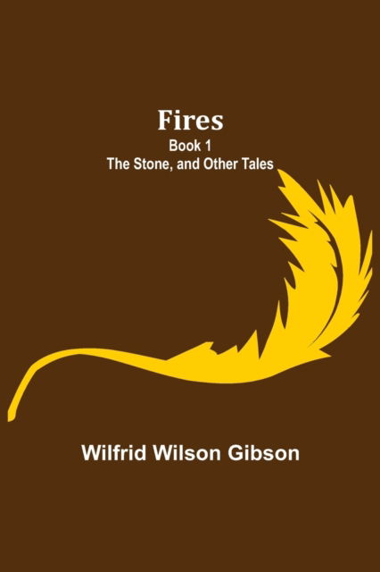 Cover for Wilfrid Wilson Gibson · Fires - Book 1 (Paperback Book) (2021)