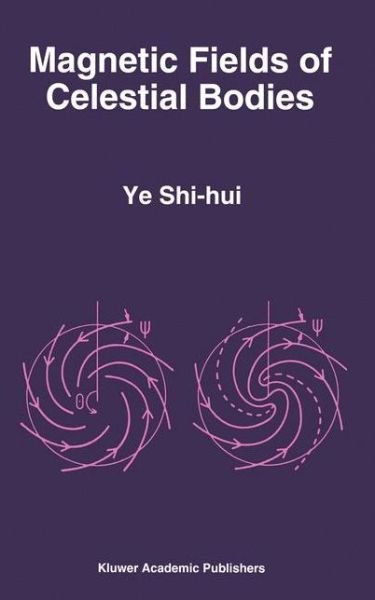 Cover for Ye Shi-hui · Magnetic Fields of Celestial Bodies - Astrophysics and Space Science Library (Pocketbok) [Softcover reprint of the original 1st ed. 1994 edition] (2012)