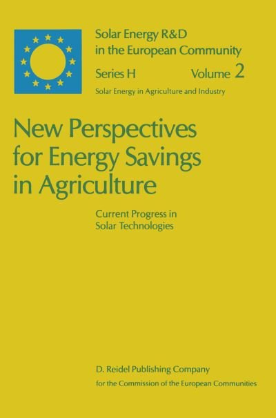 Cover for V Goedseels · New Perspectives for Energy Savings in Agriculture: Current Progress in Solar Technologies - Solar Energy R&amp;D in the Ec Series H: (Paperback Book) [Softcover reprint of the original 1st ed. 1986 edition] (2011)