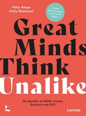 Cover for Peter Ampe · Great Minds Think Unalike: The Benefits of ADHD, Autism, Dyslexia and OCD (Paperback Book) (2023)
