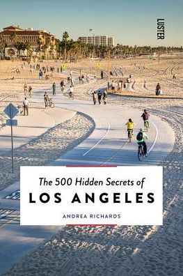 Cover for Andrea Richards · The 500 Hidden Secrets of Los Angeles - 500 Hidden Secrets (Paperback Book) (2017)