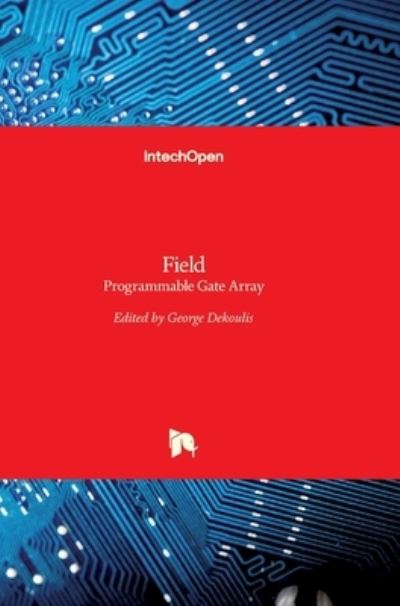 Cover for George Dekoulis · Field: Programmable Gate Array (Hardcover Book) (2017)