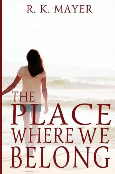 Cover for R K Mayer · The Place Where We Belong (Paperback Book) (2018)