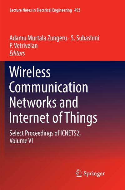 Cover for Wireless Communication Networks and Internet of Things: Select Proceedings of ICNETS2, Volume VI - Lecture Notes in Electrical Engineering (Paperback Book) [Softcover Reprint of the Original 1st 2019 edition] (2019)