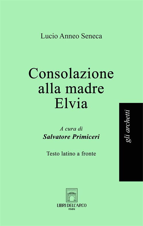 Cover for Lucio Anneo Seneca · Consolazione Alla Madre Elvia. Testo Latino A Fronte (Buch) (2024)