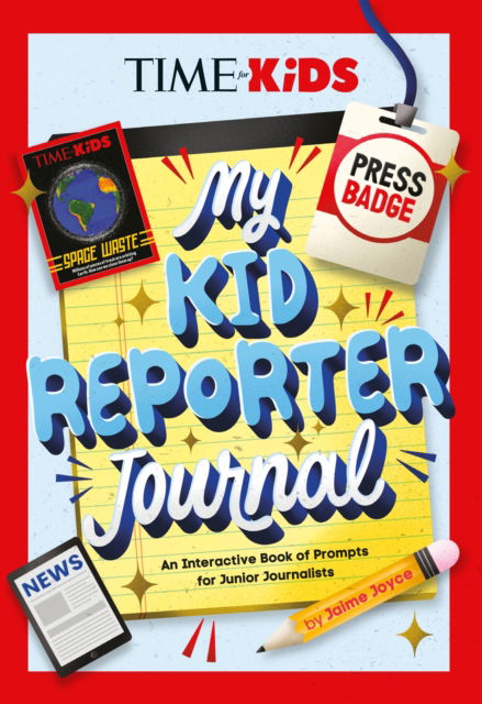 Cover for Jaime Joyce · TIME for Kids: My Kid Reporter Journal: An Interactive Book of Prompts for Junior Journalists - TIME for Kids (Paperback Book) (2025)