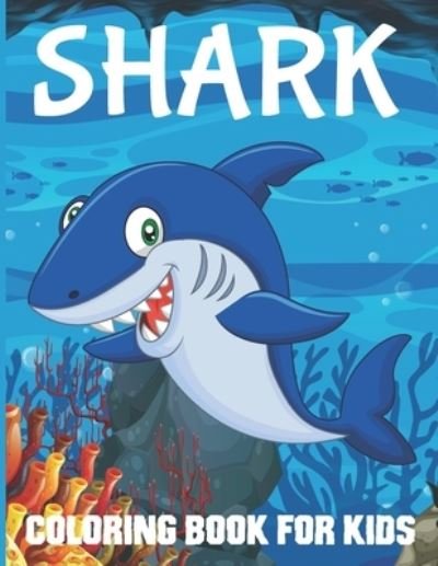 Cover for Coven Art · Shark Coloring Book For Kids ages 4-8: Big blue Shark Coloring Book and other sharks book for kids and toddlers over 60 pages for children boys &amp; girls with funny sharks (Pocketbok) (2022)