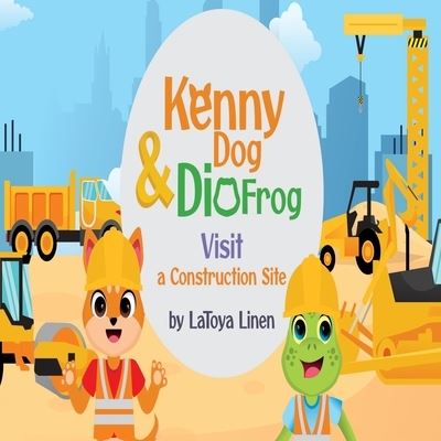 Cover for Latoya Linen · Kenny dog and Dio frog visit a construction site (Paperback Book) (2021)