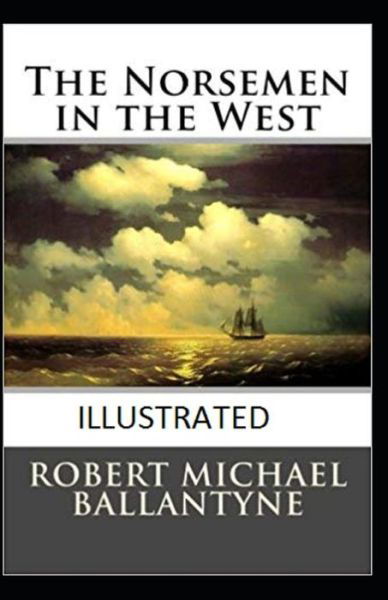 Cover for Robert Michael Ballantyne · The Norsemen in the West Illustrated (Paperback Book) (2021)