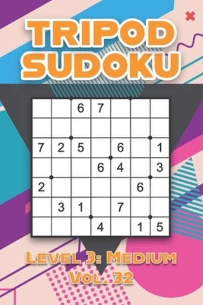 Tripod Sudoku Level 3: Medium Vol. 32: Play Tripod Sudoku With Solutions 7x7 Seven Numbers Grid Easy Level Volumes 1-40 Sudoku Variation Cross Sums Games Solve Japanese Paper Logic Puzzles Enjoy Mathematics Challenge For All Ages Kids to Adults - Sophia Numerik - Livros - Independently Published - 9798463262073 - 24 de agosto de 2021