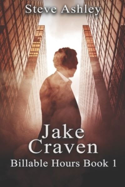 Cover for Steve Ashley · Jake Craven Billable Hours Book 1 - Jake Craven Billable Hours (Paperback Bog) (2021)