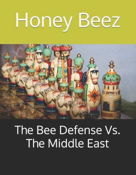 Cover for Honey Beez · The Bee Defense Vs. The Middle East - The Bee Defense Versus the World (Paperback Book) (2021)