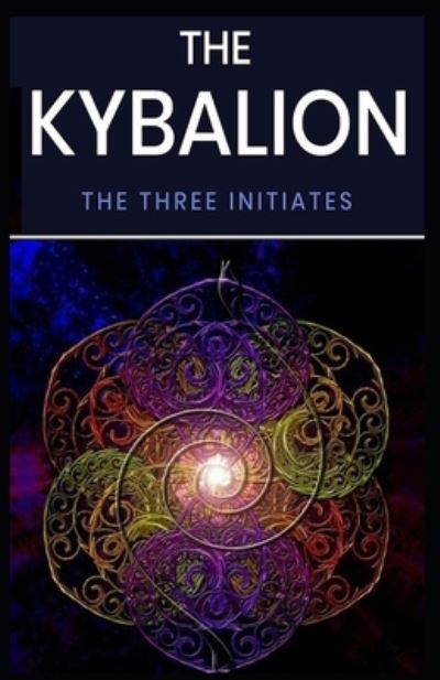 Cover for Three Initiates · Kybalion: illustrated edition (Paperback Book) (2021)