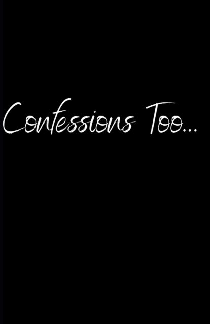 Confessions Too... - Confessions - Keshia Langston - Książki - Independently Published - 9798517572073 - 8 czerwca 2021