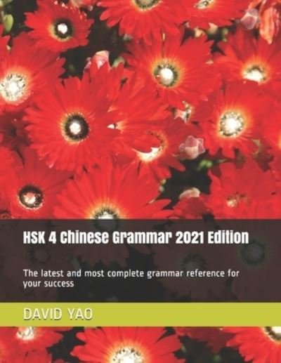 HSK 4 Chinese Grammar 2021 Edition: The latest and most complete grammar reference for your success - David Yao - Kirjat - Independently Published - 9798541159073 - keskiviikko 21. heinäkuuta 2021