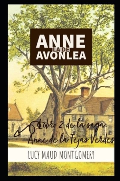 Cover for Lucy Maud Montgomery · Anne, la de Avonlea: Libro 2 de la saga Anne de las Tejas Verdes (Pocketbok) (2020)