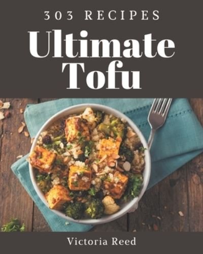 Cover for Victoria Reed · 303 Ultimate Tofu Recipes (Paperback Book) (2020)