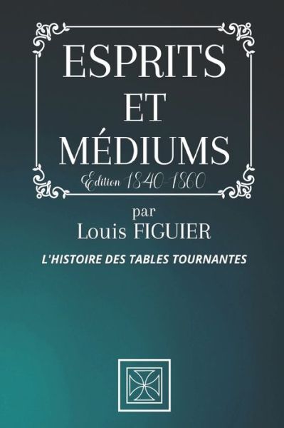 Cover for Louis Figuier · Esprits Et Mediums (Paperback Book) (2020)