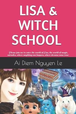 Lisa & Witch School Part 1 - Ai Diem Nguyen Le - Bøker - Independently Published - 9798581212073 - 15. desember 2020