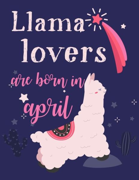 Cover for Leisa Studio · Llama Lovers Are Born In April (Pocketbok) (2020)