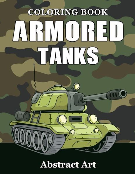 Cover for Abstract Art · Armored Tanks Coloring Book (Paperback Book) (2020)