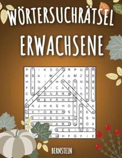 Woertersuchratsel Erwachsene - Bernstein - Bøger - Independently Published - 9798690787073 - 28. september 2020