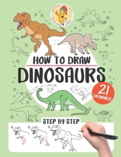 How to draw dinosaurs: 21 step-by-step drawings - How to Draw Step by Step - Gaelle Pecoraro - Libros - Independently Published - 9798725922073 - 21 de marzo de 2021
