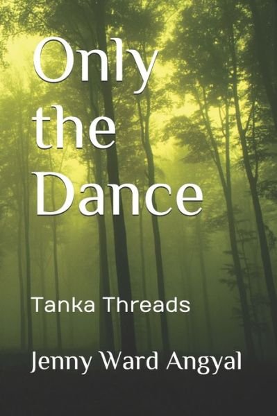 Only the Dance - Jenny Ward Angyal - Boeken - Independently Published - 9798728471073 - 6 april 2021