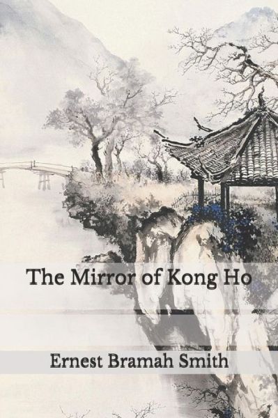 Cover for Ernest Bramah Smith · The Mirror of Kong Ho (Paperback Book) (2021)