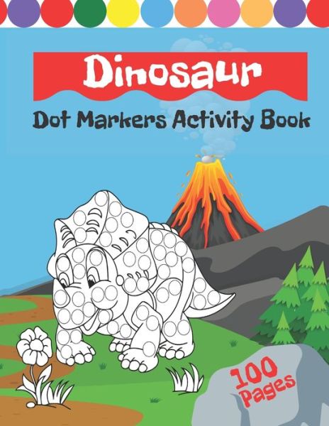 Dinosaurs Dot Markers Activity Book: Creative Coloring Book For Kids & Toddlers With Illustrations Of Dino - Eloise West - Książki - Independently Published - 9798747252073 - 1 maja 2021