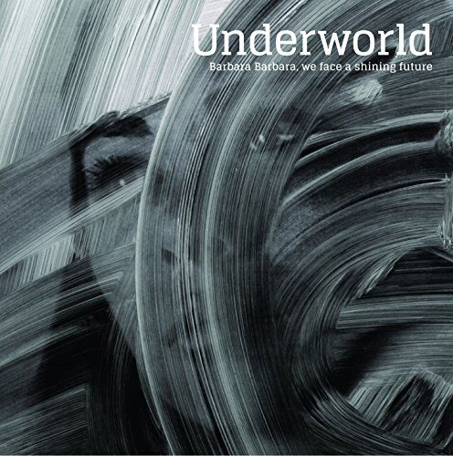 Underworld · Barbara Barbara We Face a Shining Future (CD) [Digipak] (2017)