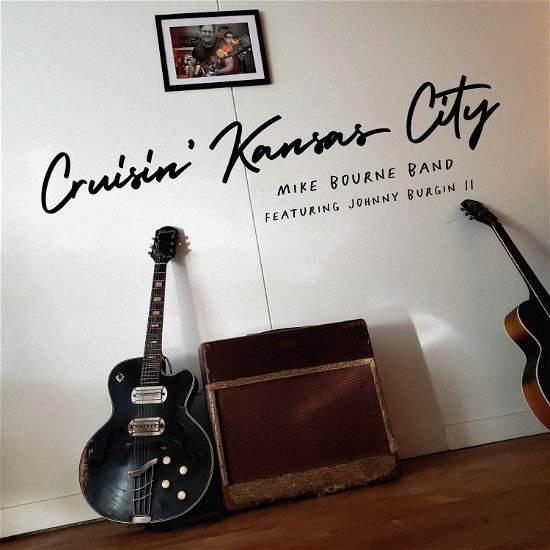 Cruisin' Kansas City - Mike Bourne Band - Musiikki - BLUE HEART - 0656750017074 - perjantai 30. kesäkuuta 2023