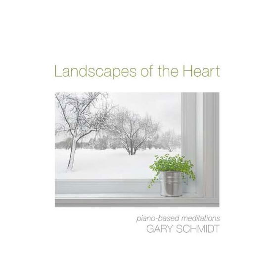 Cover for Gary Schmidt · Landscapes of the Heart (CD) (2018)