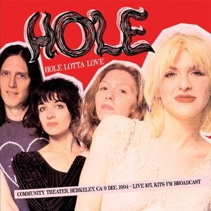 Hole Lotta Love: Community Theater, 1994 - Hole - Musiikki - Radio Silence - 0889397003074 - maanantai 18. toukokuuta 2015