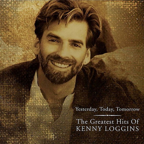 Greatest Hits: Yesterday, Today, Tomorrow - Kenny Loggins - Musique - SONY MUSIC ENTERTAINMENT - 4547366433074 - 25 décembre 2019