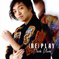 Cover for Daichi Miura · (Re)play (CD) [Japan Import edition] (2016)