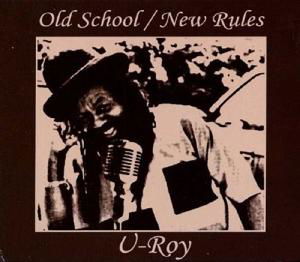 Old School / New Rules - U-roy - Música - ARIWA RECORDS - 5020145802074 - 26 de fevereiro de 2007