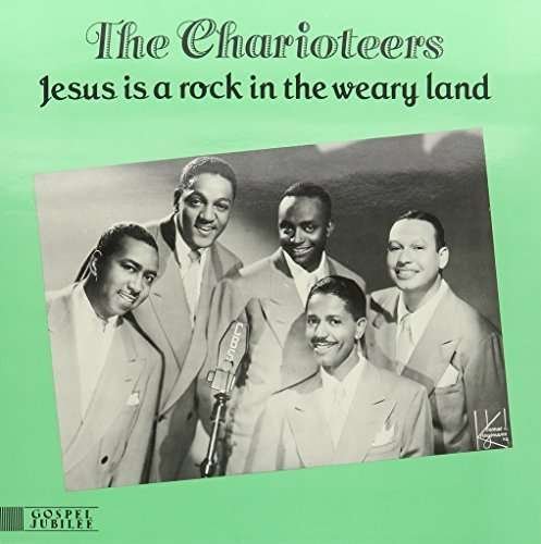 Cover for Charioteers · Jesus is a Rock in the Weary Land (LP) (1999)