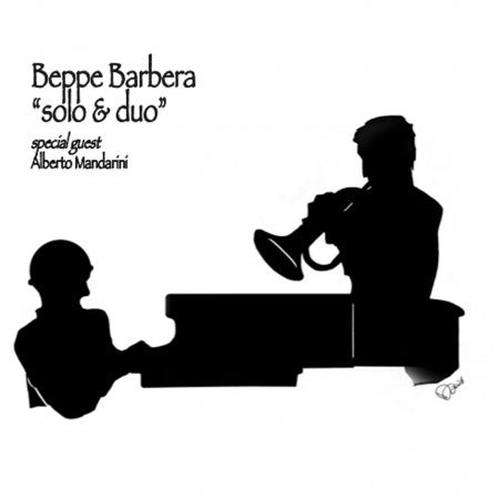 Cover for Beppe Barbera &amp; Alberto Mandarini · Solo &amp; Duo (CD) (2013)