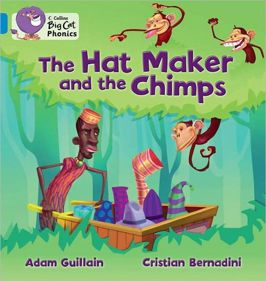 The Hat Maker and the Chimps: Band 04/Blue - Collins Big Cat Phonics - Adam Guillain - Książki - HarperCollins Publishers - 9780007422074 - 1 września 2011