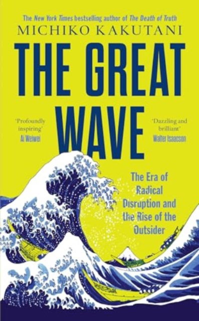 The Great Wave: The Era of Radical Disruption and the Rise of the Outsider - Michiko Kakutani - Books - HarperCollins Publishers - 9780008719074 - March 14, 2024