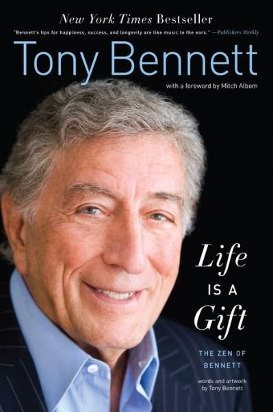 Life Is a Gift The Zen of Bennett - Tony Bennett - Bøker - HarperCollins Publishers - 9780062207074 - 29. oktober 2013